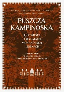 Puszcza Kampinoska. Opowieści o wydmach... Puszcza Kampinoska. Opowieści o wydmach...