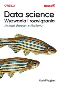Data science Wyzwania i rozwiązania Jak zostać ekspertem analizy danych