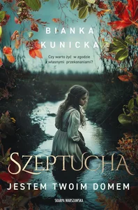 Szeptucha. Jestem twoim domem Szeptucha. Jestem twoim domem