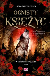 Ognisty księżyc. W mrokach Luizjany.Tom 3