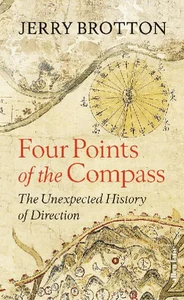 Four Points of the Compass The Unexpected History of Direction
