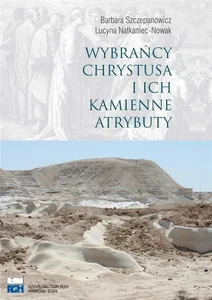 Wybrańcy Chrystusa i ich kamienne atrybuty Wybrańcy Chrystusa i ich kamienne atrybuty