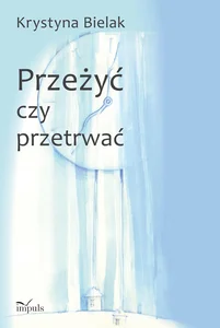Przeżyć czy przetrwać? Przeżyć czy przetrwać?