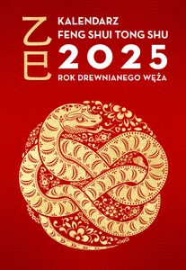 Kalendarz Feng Shui Tong Shu 2025 Rok Drewnianego Węża