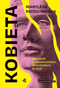 Kobieta Opowieść o niewidzialności od prehistorii do dziś Kobieta Opowieść o niewidzialności od prehistorii do dziś