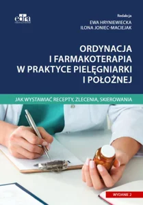 Ordynacja i farmakoterapia w praktyce pielęgniarki i położnej