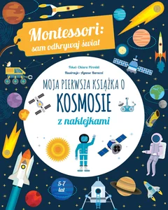 Montessori: sam odkrywaj świat Moja pierwsza książka o kosmosie