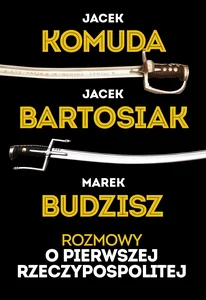 Rozmowy o Pierwszej Rzeczypospolitej Rozmowy o Pierwszej Rzeczypospolitej