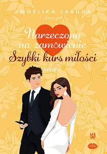 Narzeczona na zamówienie. Szybki kurs miłości Część 2 Narzeczona na zamówienie. Szybki kurs miłości Część 2