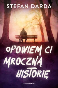 Opowiem ci mroczną historię Opowiem ci mroczną historię