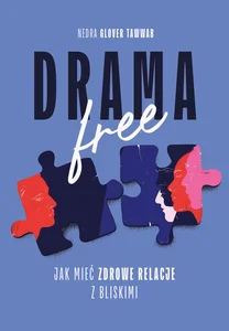 Drama Free Jak mieć zdrowe relacje w rodzinie