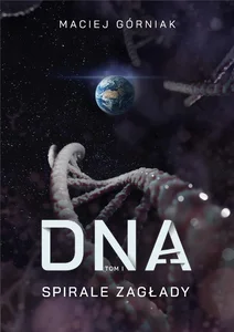 Spirale zagłady. DNA. Tom 1 Spirale zagłady. DNA. Tom 1