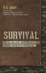 Survival. Oficjalna instrukcja Armii Amerykańskiej Survival. Oficjalna instrukcja Armii Amerykańskiej