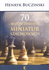 70 współczesnych miniatur szachowych 70 współczesnych miniatur szachowych