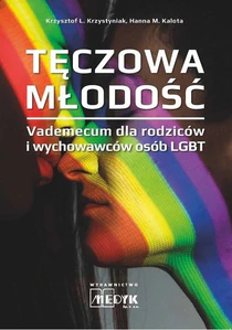 Tęczowa Młodość Vademecum dla rodziców i wychowawców osób LGBT Tęczowa Młodość Vademecum dla rodziców i wychowawców osób LGBT