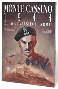 Monte Cassino 1944. Bitwa Dziesięciu Armii Monte Cassino 1944. Bitwa Dziesięciu Armii
