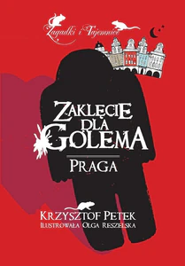 Zaklęcie dla Golema Praga Zaklęcie dla Golema Praga