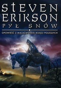 Pył snów Opowieści z Malazańskiej Księgi Poległych. Tom 9 Pył snów Opowieści z Malazańskiej Księgi Poległych. Tom 9