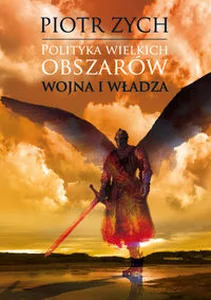 Polityka wielkich obszarów Tom 1. Wojna i władza Polityka wielkich obszarów Tom 1. Wojna i władza