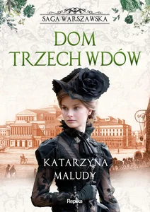 Dom trzech wdów Saga warszawska Dom trzech wdów Saga warszawska