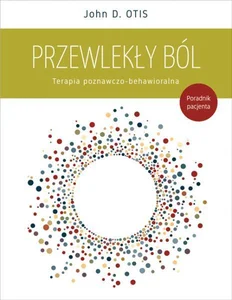 Przewlekły ból Terapia poznawczo-behawioralna Poradnik pacjenta