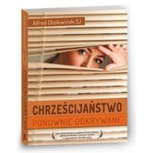 Chrześcijaństwo ponownie odkrywane Chrześcijaństwo ponownie odkrywane