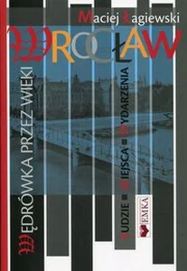 Wrocław wędrówka przez wieki