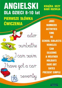 Angielski dla dzieci 8-10 lat Pierwsze słówka. Ćwiczenia Angielski dla dzieci 8-10 lat Pierwsze słówka. Ćwiczenia
