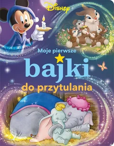 Moje pierwsze bajki do przytulania Disney Moje pierwsze bajki do przytulania Disney