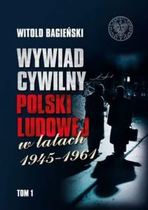Wywiad cywilny Polski Ludowej w latach 1945-1961 Tom 1-2 Wywiad cywilny Polski Ludowej w latach 1945-1961 Tom 1-2