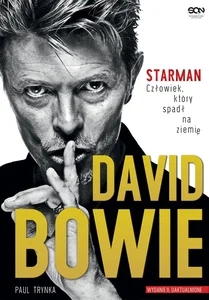 David Bowie. Starman. Człowiek, który spadł na ziemię (wydanie uzupełnione)