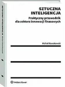 Sztuczna inteligencja Praktyczny przewodnik dla sektora innowacji finansowych