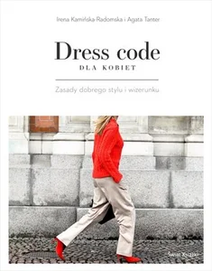 Dress code dla kobiet Zasady dobrego stylu i wizerunku Dress code dla kobiet Zasady dobrego stylu i wizerunku