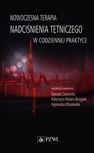 Nowoczesna terapia nadciśnienia tętniczego w codziennej praktyce Nowoczesna terapia nadciśnienia tętniczego w codziennej praktyce