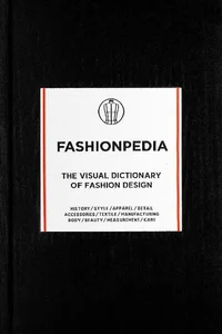 Fashionpedia The Visual Dictionary of Fashion Design
