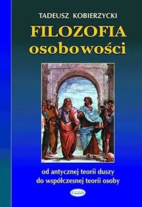 Filozofia osobowości od antycznej teorii duszy do współczesnej teorii osoby