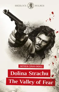 Sherlock Holmes. Dolina Strachu / The Valley of Fear Sherlock Holmes. Dolina Strachu / The Valley of Fear