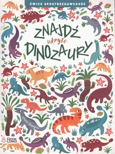 ZNAJDŹ ukryte DINOZAURY Ćwicz spostrzegawczość ZNAJDŹ ukryte DINOZAURY Ćwicz spostrzegawczość