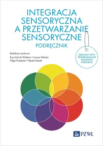 Integracja sensoryczna a przetwarzanie sensoryczne. Podręcznik Integracja sensoryczna a przetwarzanie sensoryczne. Podręcznik