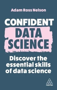 Confident Data Science Discover the Essential Skills of Data Science