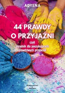 44 PRAWDY O PRZYJAŹNI, czyli poradnik dla posz