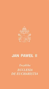 Ecclesia de Eucharystia. Encyklika Ecclesia de Eucharystia. Encyklika