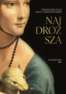 Najdroższa Podwójne życie Damy z gronostajem Najdroższa Podwójne życie Damy z gronostajem