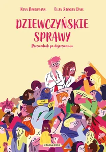 Dziewczyńskie sprawy. Przewodnik po dojrzewaniu Dziewczyńskie sprawy. Przewodnik po dojrzewaniu