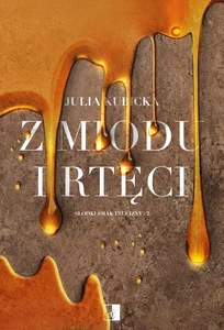Słodki smak trucizny Tom 2 Z miodu i rtęci