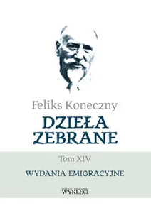 Feliks Koneczny Dzieła zebrane Tom XIV Feliks Koneczny Dzieła zebrane Tom XIV
