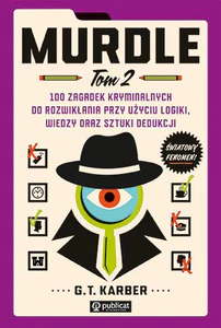 Murdle Tom 2, 100 zagadek kryminalnych do rozwikłania przy użyciu logiki, wiedzy oraz sztuki dedukcji