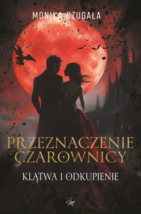 Przeznaczenie czarownicy Klątwa i odkupienie