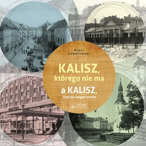 Kalisz którego nie ma A Kalisz, that no longer exists