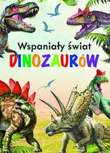 Wspaniały świat dinozaurów Wspaniały świat dinozaurów